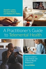 A Practitioner’s Guide to Telemental Health - Luxton, David D.; Nelson, Eve-Lynn; Maheu, Marlene