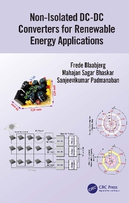 Non-Isolated DC-DC Converters for Renewable Energy Applications - Frede Blaabjerg, Mahajan Sagar Bhaskar, Sanjeevikumar Padmanaban