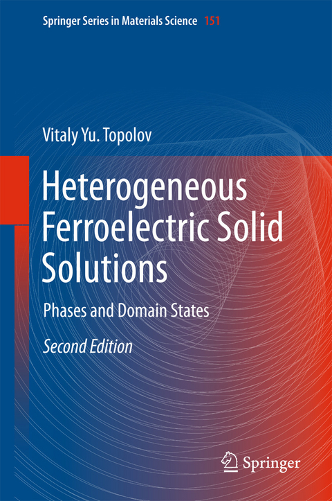 Heterogeneous Ferroelectric Solid Solutions - Vitaly Yu. Topolov