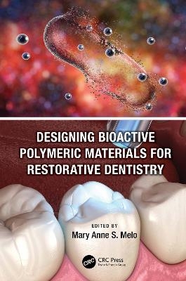 Designing Bioactive Polymeric Materials For Restorative Dentistry - 