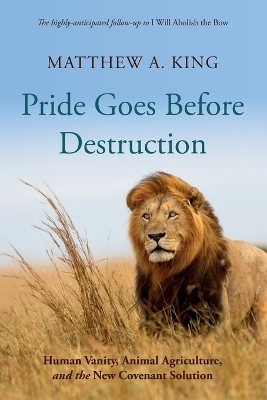 Pride Goes Before Destruction - Matthew A King