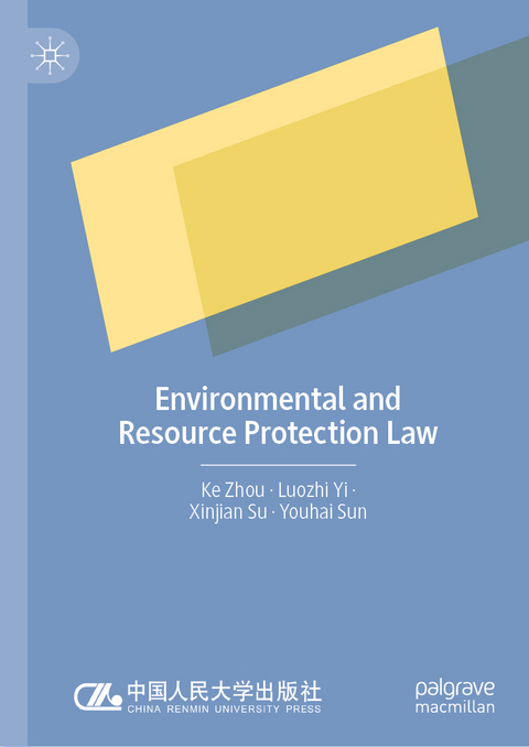 Environmental and Resource Protection Law - Ke Zhou, Luozhi Yi, Xinjian Su, Youhai Sun