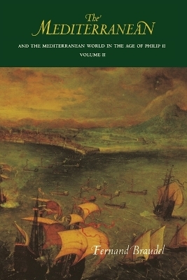 The Mediterranean and the Mediterranean World in the Age of Philip II - Fernand Braudel