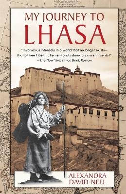 My Journey to Lhasa - Alexandra David-Neel