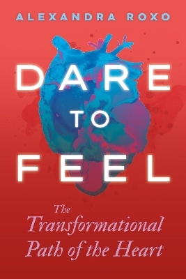 Dare to Feel - Alexandra Roxo