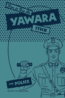 How to use the Yawara Stick for Police - F A Matsuyama