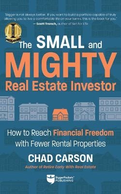 Small and Mighty Real Estate Investor - Chad Carson