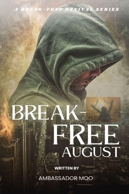 Break-free - Daily Revival Prayers - AUGUST - Towards MANIFESTATION OF GODS POWER - Ambassador Monday O Ogbe