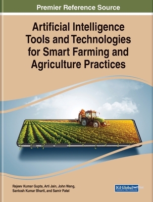 Artificial Intelligence Tools and Technologies for Smart Farming and Agriculture Practices - 