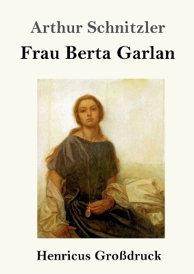 Frau Berta Garlan - Arthur Schnitzler