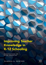 Improving Teacher Knowledge in K-12 Schooling - Xiaoxia A. Newton