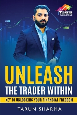 Unleash the Trader Within - Tarun Sharma