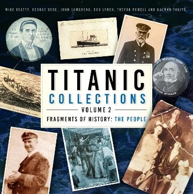 Titanic Collections Volume 2: Fragments of History - Mike Beatty, George Behe, John Lamoreau, Don Lynch, Trevor Powell