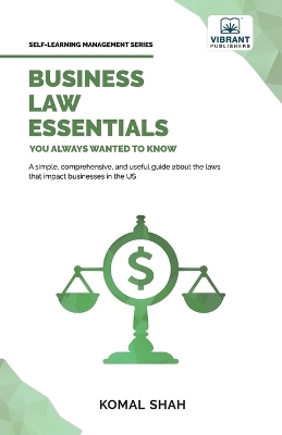 Business Law Essentials You Always Wanted To Know - Komal Shah, Vibrant Publishers