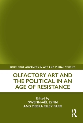 Olfactory Art and the Political in an Age of Resistance - 