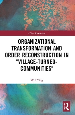 Organizational Transformation and Order Reconstruction in "Village-Turned-Communities" - Wu Ying