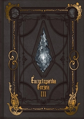 Encyclopaedia Eorzea -The World of Final Fantasy XIV- Volume III -  Square Enix