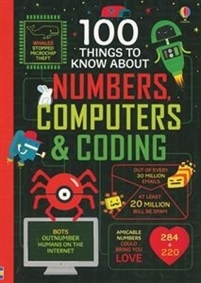 100 Things to Know About Numbers, Computers & Coding - Alice James, Eddie Reynolds, Minna Lacey, Rose Hall