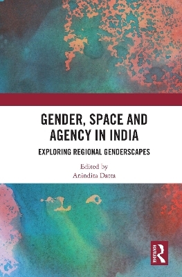 Gender, Space and Agency in India - 