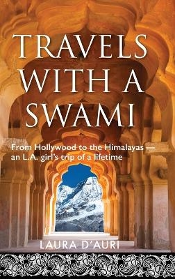 Travels With a Swami - Laura D'Auri