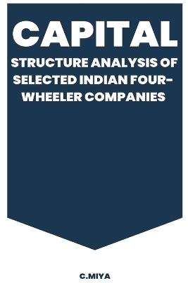 Capital Structure Analysis of Selected Indian Four-Wheeler Companies - C Miya