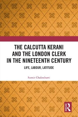 The Calcutta Kerani and the London Clerk in the Nineteenth Century - Sumit Chakrabarti