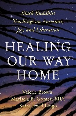 Healing Our Way Home - Kaira Jewel Lingo, Valerie Brown