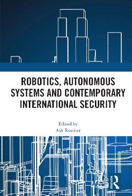 Robotics, Autonomous Systems and Contemporary International Security - 