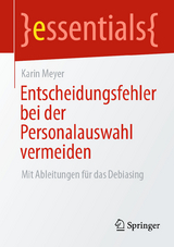 Entscheidungsfehler bei der Personalauswahl vermeiden - Karin Meyer