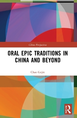 Oral Epic Traditions in China and Beyond - Chao Gejin