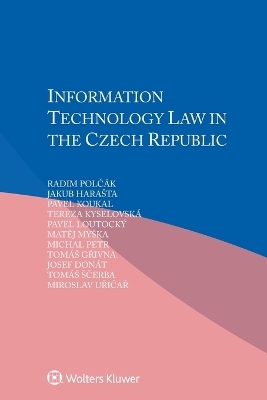 Information Technology Law in the Czech Republic - Radim Polčák, Jakub Harasta, Pavel Koukal