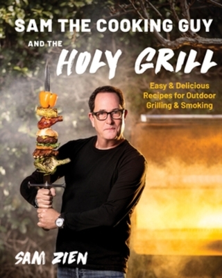 Sam the Cooking Guy and The Holy Grill - Sam Zien