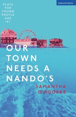 Our Town Needs a Nando's - Samantha O'Rourke