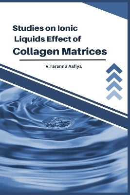 Studies on Ionic Liquids Effect of Collagen Matrices - V Tarannu Aafiya S