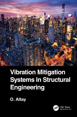 Vibration Mitigation Systems in Structural Engineering - Okyay Altay