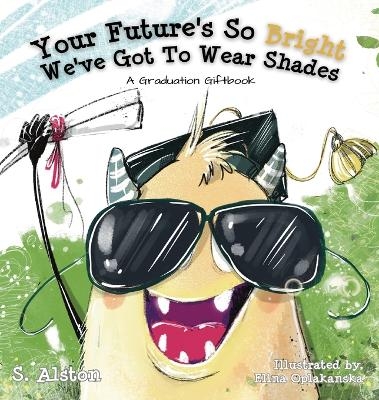 Your Future's So Bright We've Got To Wear Shades - S Alston