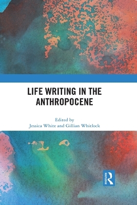 Life Writing in the Anthropocene - 