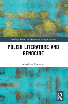 Polish Literature and Genocide - Arkadiusz Morawiec