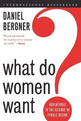 What Do Women Want? - Daniel Bergner