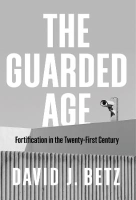 The Guarded Age - David J. Betz