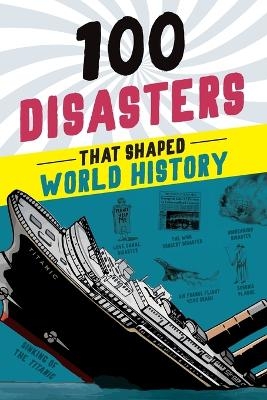 100 Disasters That Shaped World History - Joanne Mattern