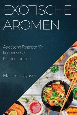 Exotische Aromen - Mai Linh Nguyen