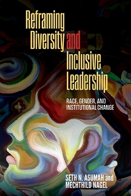 Reframing Diversity and Inclusive Leadership - Seth Nii Asumah, Mechthild Nagel