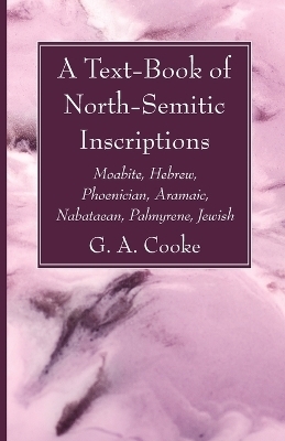 A Text-Book of North-Semitic Inscriptions - G A Cooke