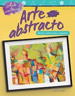 Arte y cultura: Arte abstracto - Saskia Lacey