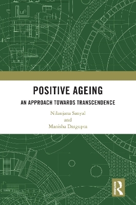 Positive Ageing - Nilanjana Sanyal, Manisha Dasgupta