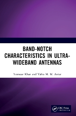 Band-Notch Characteristics in Ultra-Wideband Antennas - Taimoor Khan, Yahia M.M. Antar