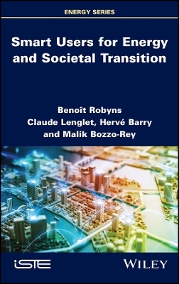 Smart Users for Energy and Societal Transition - Benoît Robyns, Claude Lenglet, Hervé Barry, Malik Bozzo-Rey