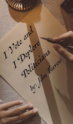 I Vote and I Deplore Politicians - John Farrow