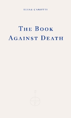 The Book Against Death - Elias Canetti